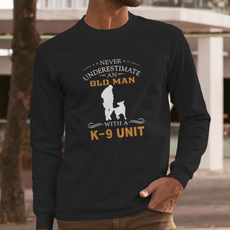 Never Underestimate An Old Man With A K9 Unit Long Sleeve T-Shirt Gifts for Him