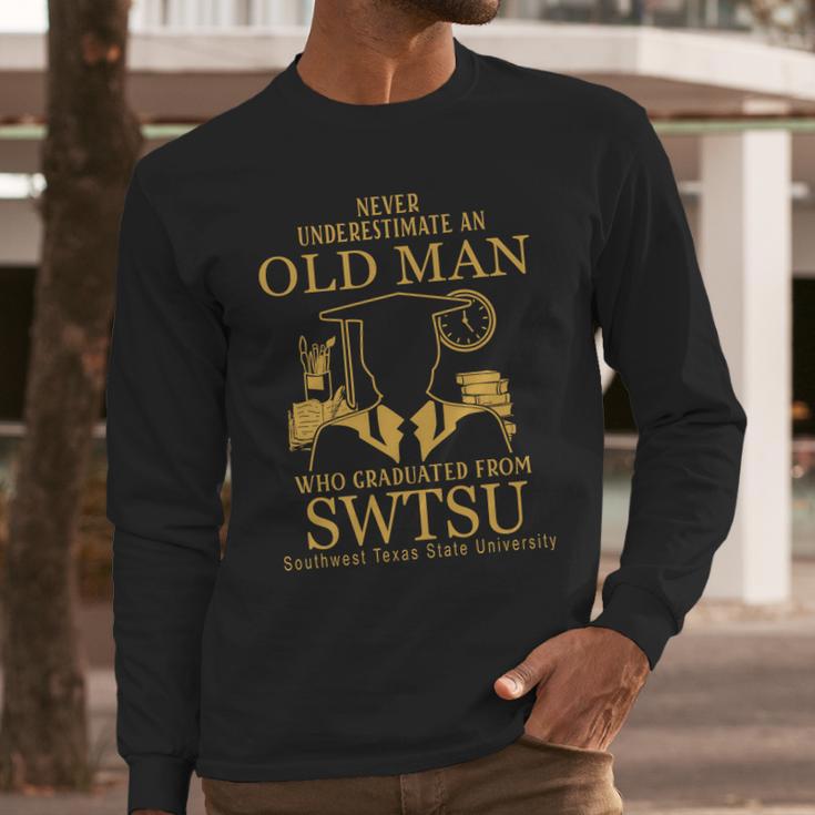 Never Underestimate An Old Man Southwest Texas State University Long Sleeve T-Shirt Gifts for Him