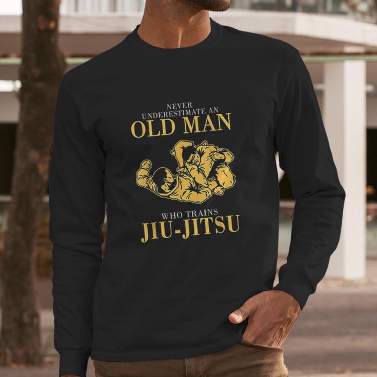 Never Underestimate An Old Man Who Trains Jiu Jitsu Long Sleeve T-Shirt Gifts for Him