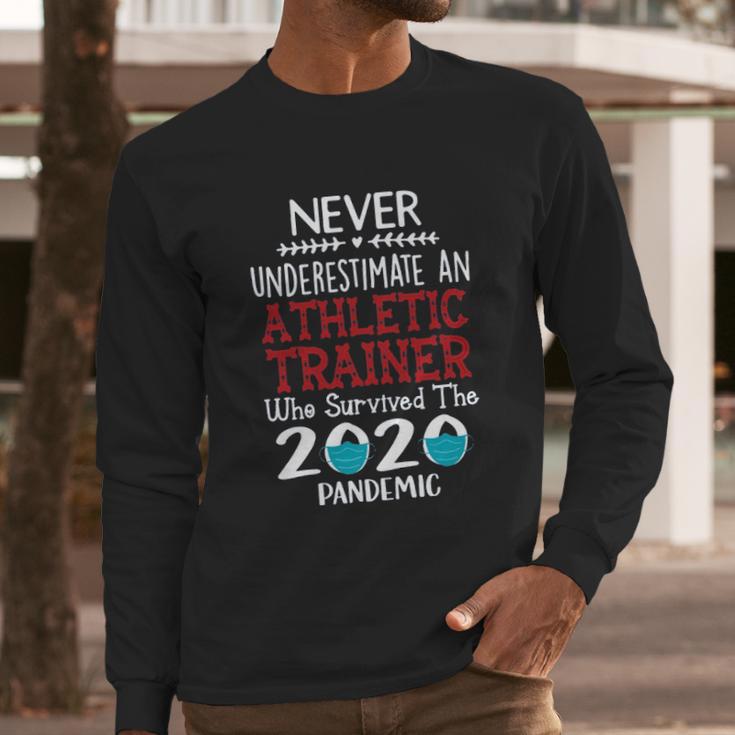 Never Underestimate Who Survived The Pandemic Athletic Trainer Long Sleeve T-Shirt Gifts for Him