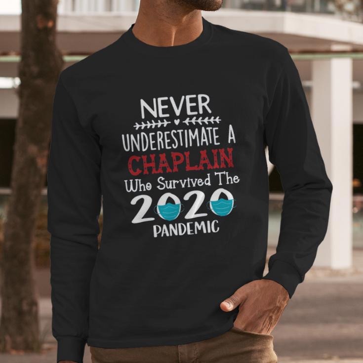 Never Underestimate Who Survived The Pandemic Chaplain Long Sleeve T-Shirt Gifts for Him