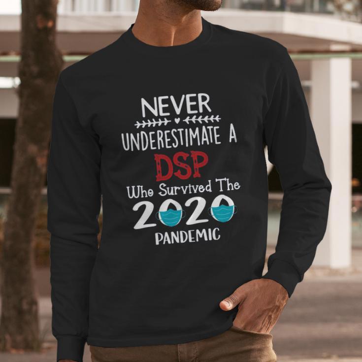 Never Underestimate Who Survived The Pandemic Dsp Long Sleeve T-Shirt Gifts for Him