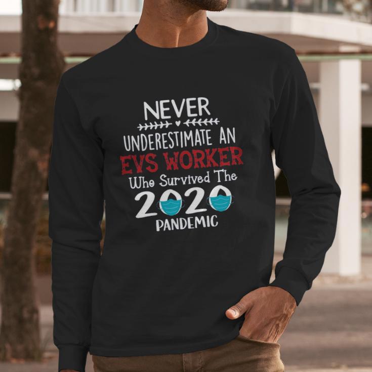 Never Underestimate Who Survived The Pandemic Evs Worker Long Sleeve T-Shirt Gifts for Him