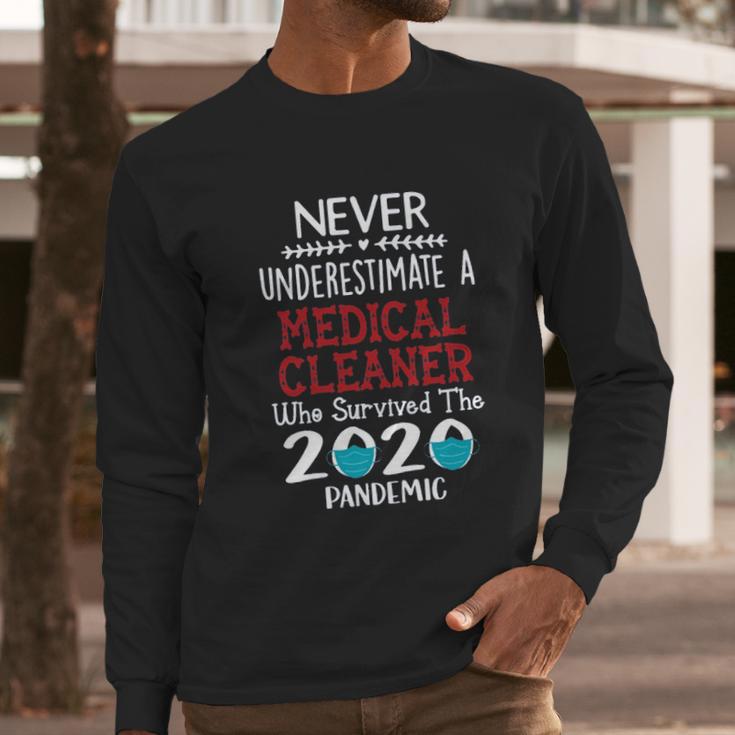 Never Underestimate Who Survived The Pandemic Medical Cleaner Long Sleeve T-Shirt Gifts for Him