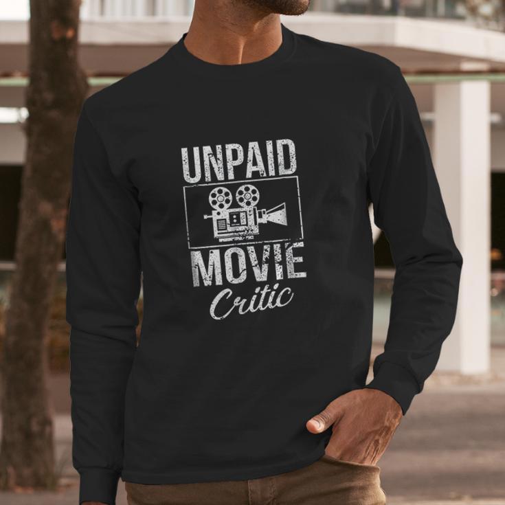 Unpaid Movie Critic Film Cinema Motion Picture Fan Long Sleeve T-Shirt Gifts for Him