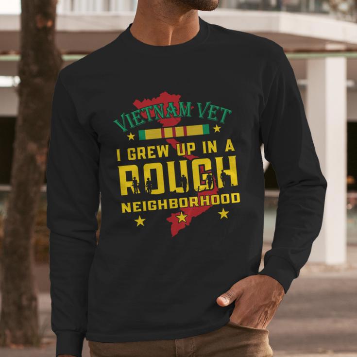 Vietnam Vet I Grew Up In A Rough Neighborhood Long Sleeve T-Shirt Gifts for Him