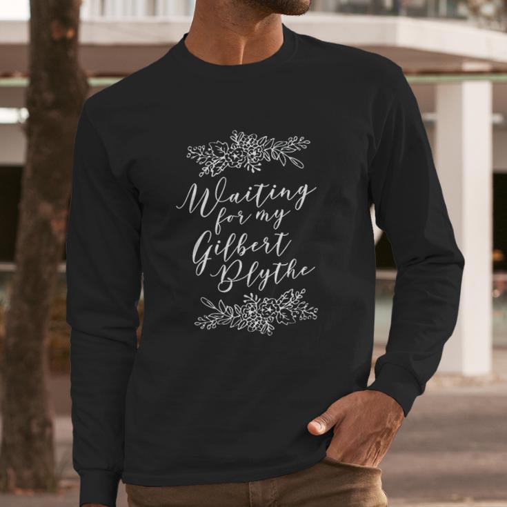 Waiting For My Gilbert Blythe Anne Of Green Gables Long Sleeve T-Shirt Gifts for Him