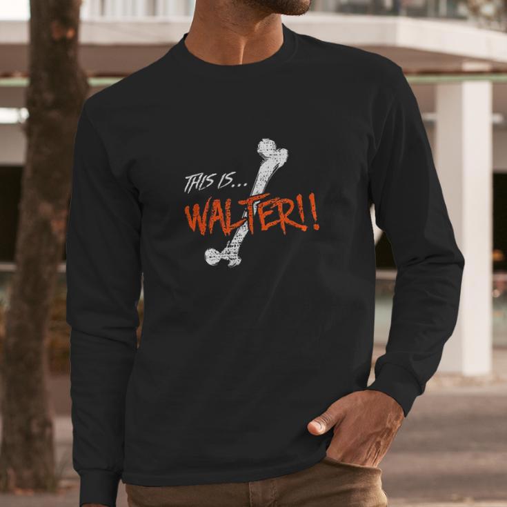 Walter Is Femur By The Klopek Design Long Sleeve T-Shirt Gifts for Him