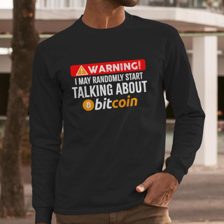 Warning I May Start Talking About Bitcoin Funny Crypto Long Sleeve T-Shirt Gifts for Him