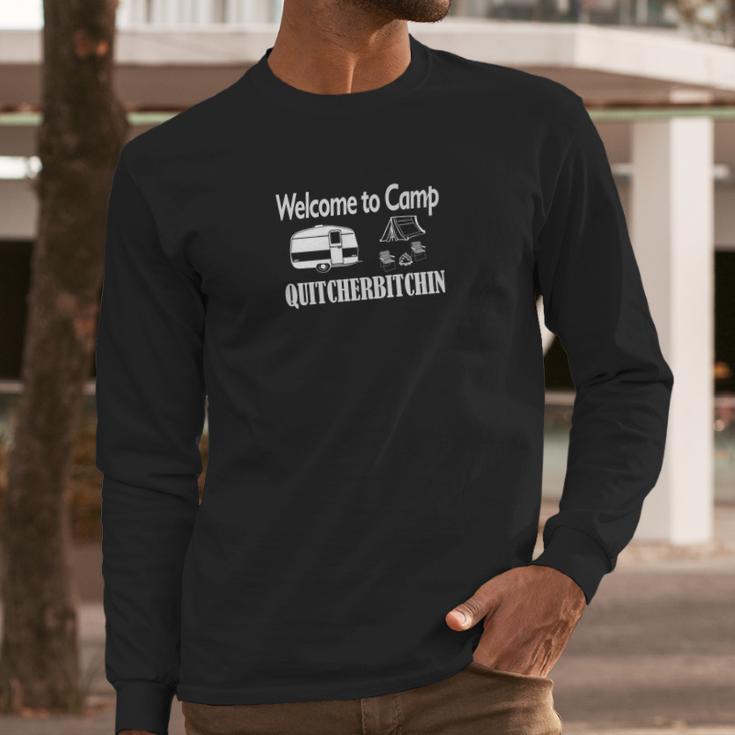 Welcome To Camp Quitcherbitchin Camping Funny Long Sleeve T-Shirt Gifts for Him