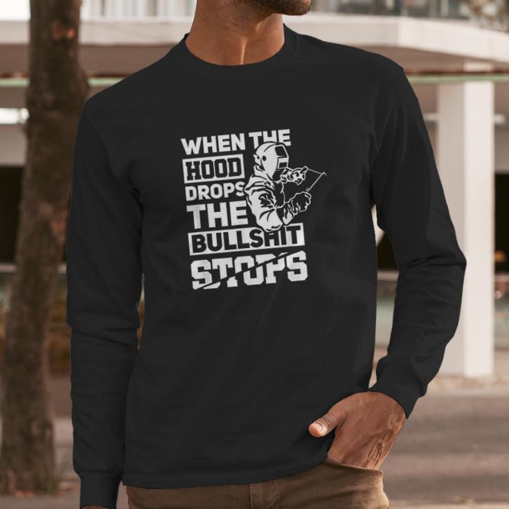 When The Hood Drops Funny Welder Gift Long Sleeve T-Shirt Gifts for Him