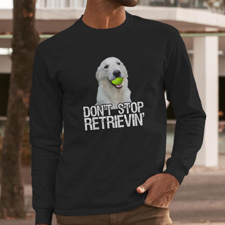 White Golden Retriever Dont Stop Retrievin Tee Long Sleeve T-Shirt Gifts for Him