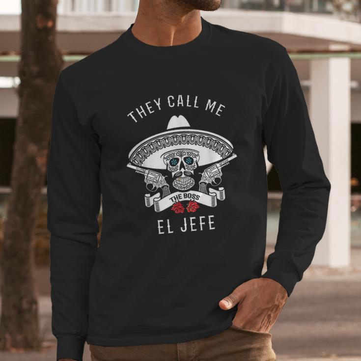 They Call Me El Jefe Long Sleeve T-Shirt Gifts for Him