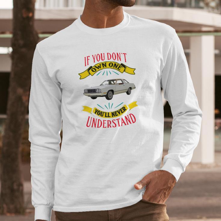 1978 Ford Fairmont Futura If You Dont Own One You Will Never Understand Long Sleeve T-Shirt Gifts for Him