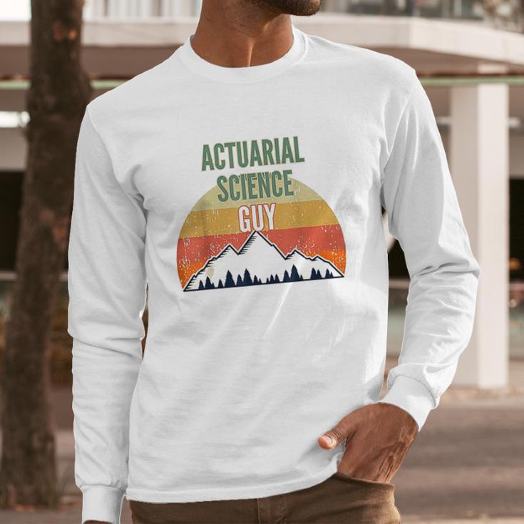 Actuarial Science Gift For Men Actuarial Science Guy Long Sleeve T-Shirt Gifts for Him