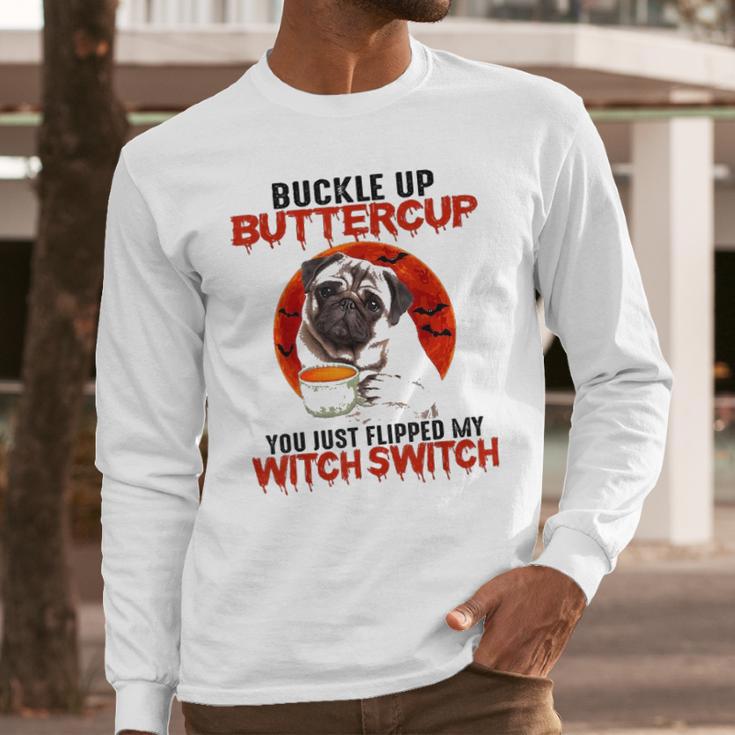 Buckle Up Buttercup Pug Dog Long Sleeve T-Shirt Gifts for Him