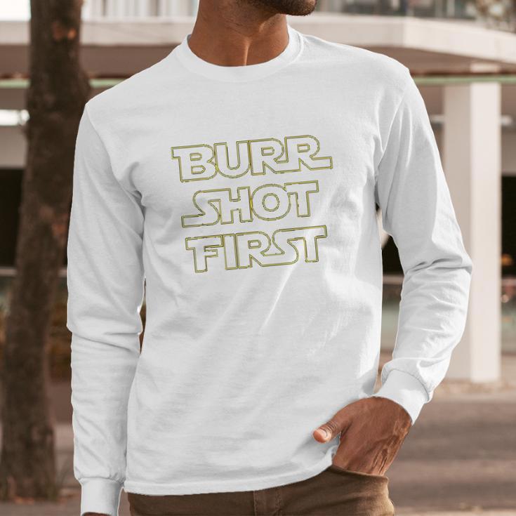 Burr Shot First Long Sleeve T-Shirt Gifts for Him