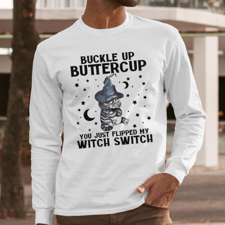 Cat Buckle Up Buttercup You Just Flipped My Witch Switch 2 Long Sleeve T-Shirt Gifts for Him