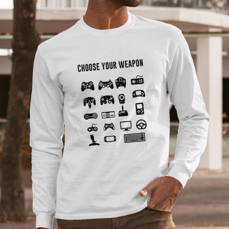 Choose Your Weapon Controller Gamer Long Sleeve T-Shirt Gifts for Him