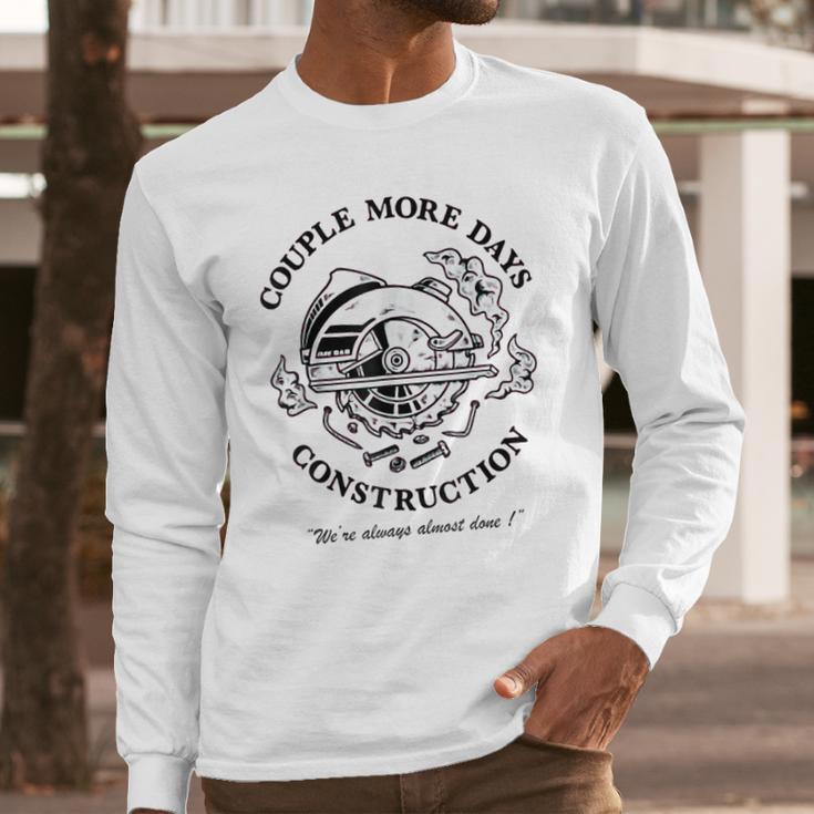 Couple More Days Construction We’Re Always Almost Done V17 Long Sleeve T-Shirt Gifts for Him