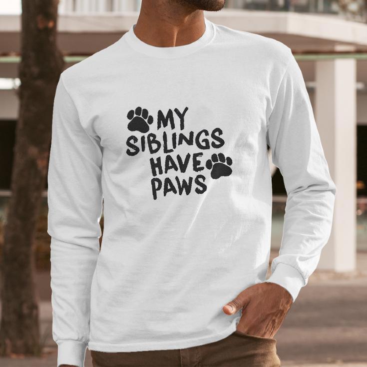 Creeper My Siblings Have Paws Funny Cool Cute Dog Cat New Baby Long Sleeve T-Shirt Gifts for Him