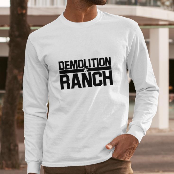 Demolition Ranch Long Sleeve T-Shirt Gifts for Him