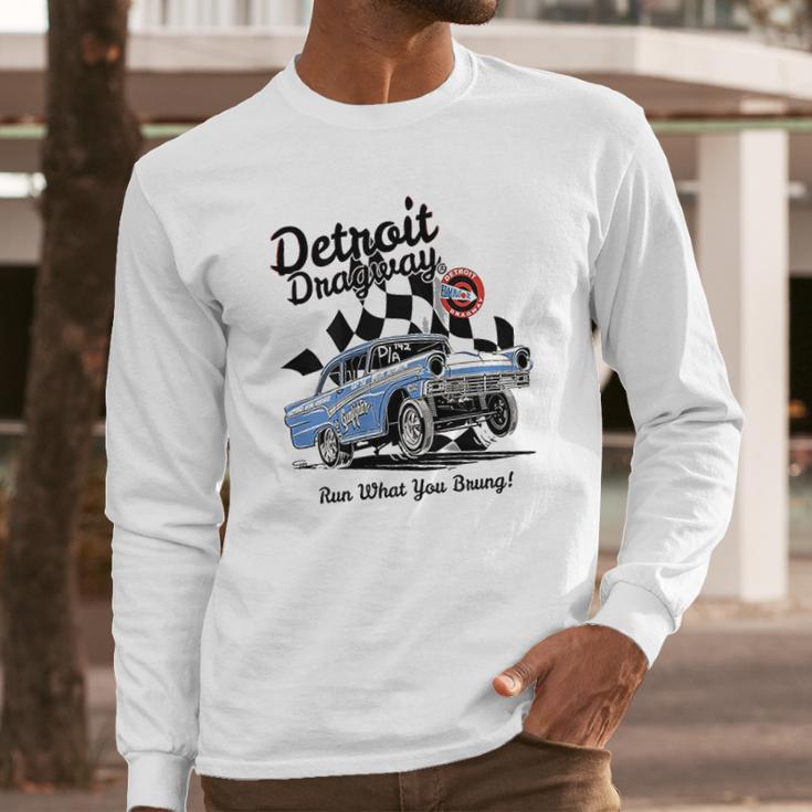 Detroit Dragway Run What You Brung Gasser Long Sleeve T-Shirt Gifts for Him