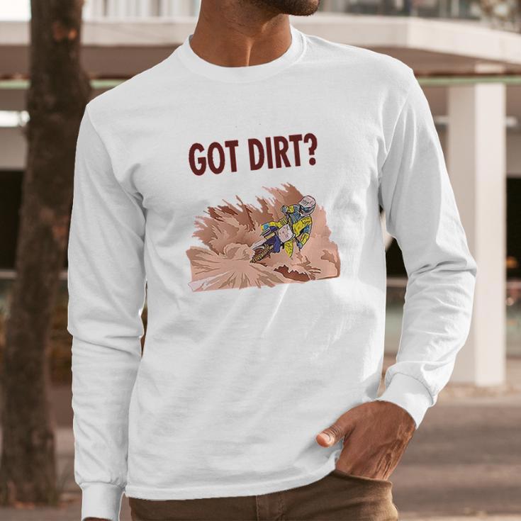 Got Dirt Dirk Bike Biking Sport Long Sleeve T-Shirt Gifts for Him