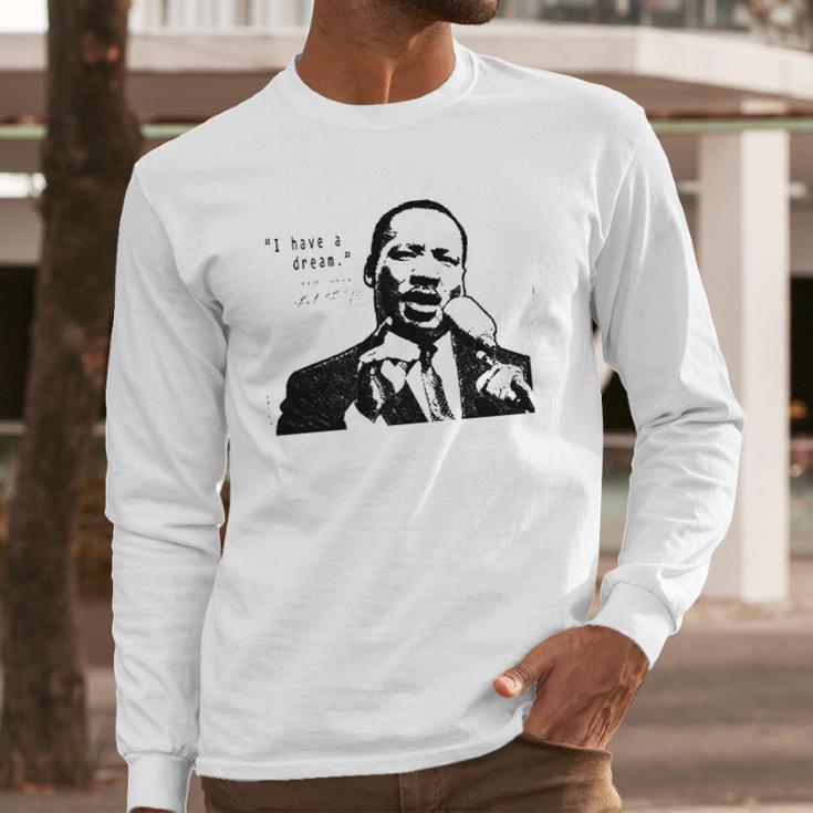 I Have A Dream Martin Luther King Jr Long Sleeve T-Shirt Gifts for Him