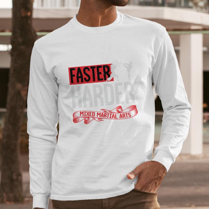 Faster Harder Mma Long Sleeve T-Shirt Gifts for Him