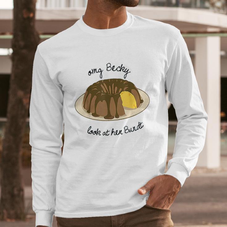 Funny Baking Baker Omg Becky Look At Her Bundt Long Sleeve T-Shirt Gifts for Him