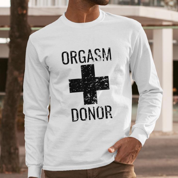 Funny Distressed Orgasm Donor Humour Orgasim Donor Long Sleeve T-Shirt Gifts for Him