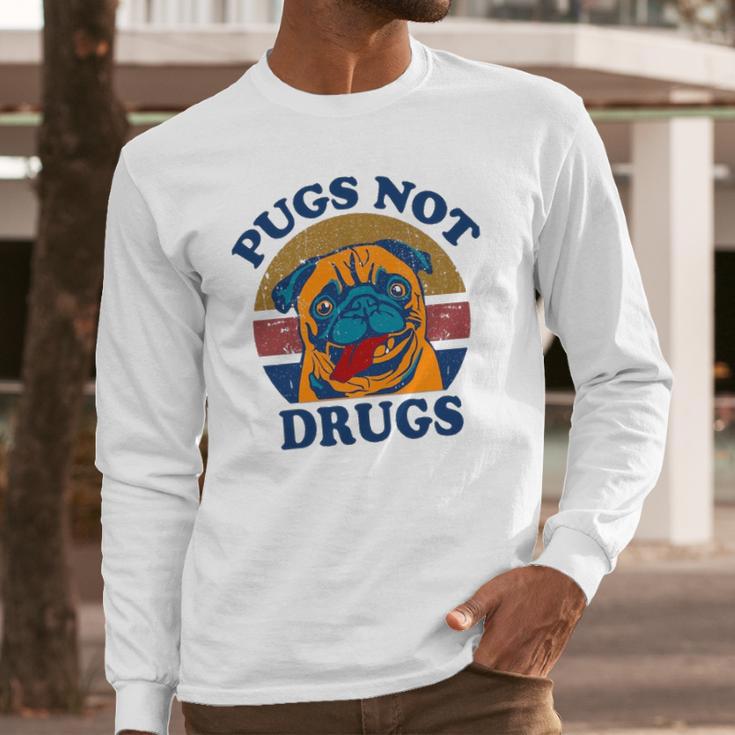 Funny Pugs Not Drugs For Pug Lovers Long Sleeve T-Shirt Gifts for Him