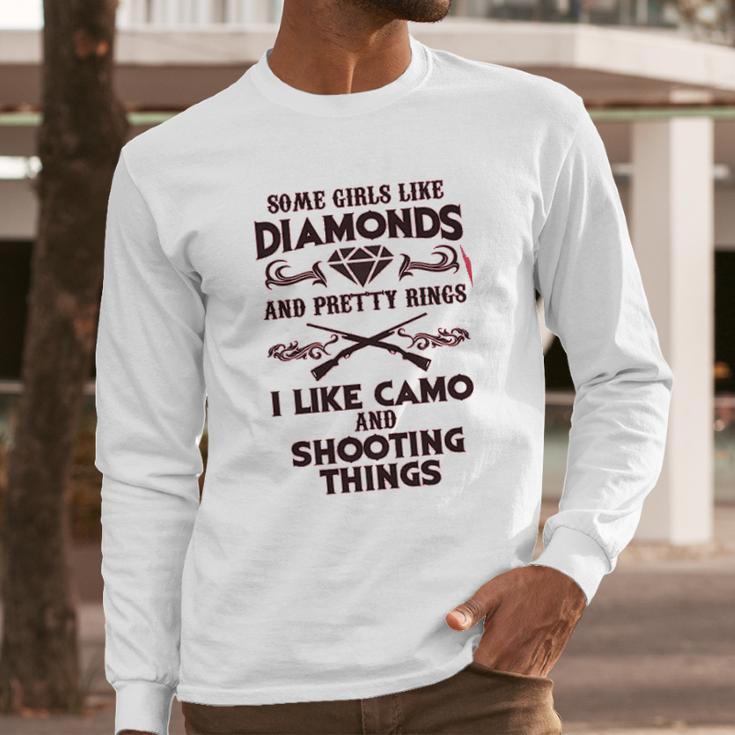 Some Girls Like Diamonds And Pretty Rings I Like Camo Shooting Long Sleeve T-Shirt Gifts for Him