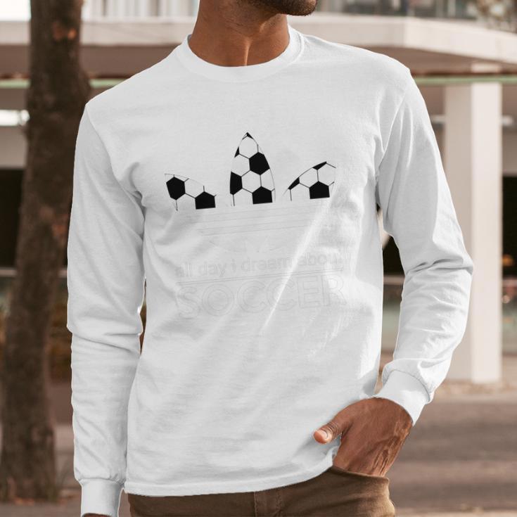 H-All Day I Dream Soccer Long Sleeve T-Shirt Gifts for Him