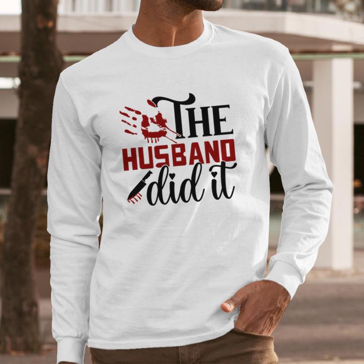 The Husband Did It True Crime Junkie Gift For Fan Long Sleeve T-Shirt Gifts for Him