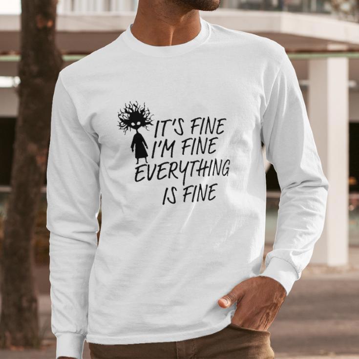 Its Fine Im Fine Everything Is Fine Special 2022 Gift Long Sleeve T-Shirt Gifts for Him