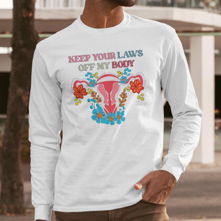 Keep Your Laws Off My Body Protect Roe V Wade 1973 Abortion Is Healthcare Keep Abortion Safe & Legal Abortion Rights Long Sleeve T-Shirt Gifts for Him