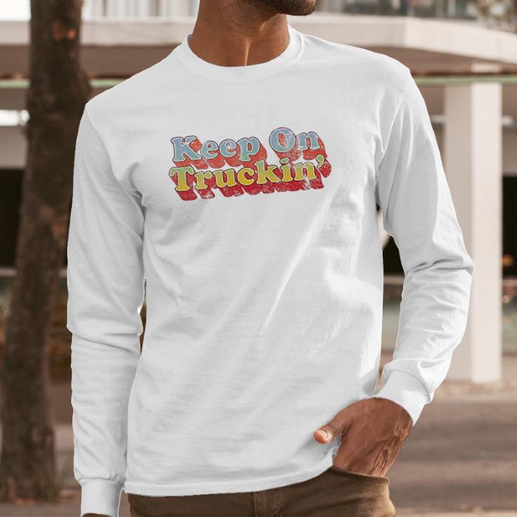 Keep On Truckin Long Sleeve T-Shirt Gifts for Him