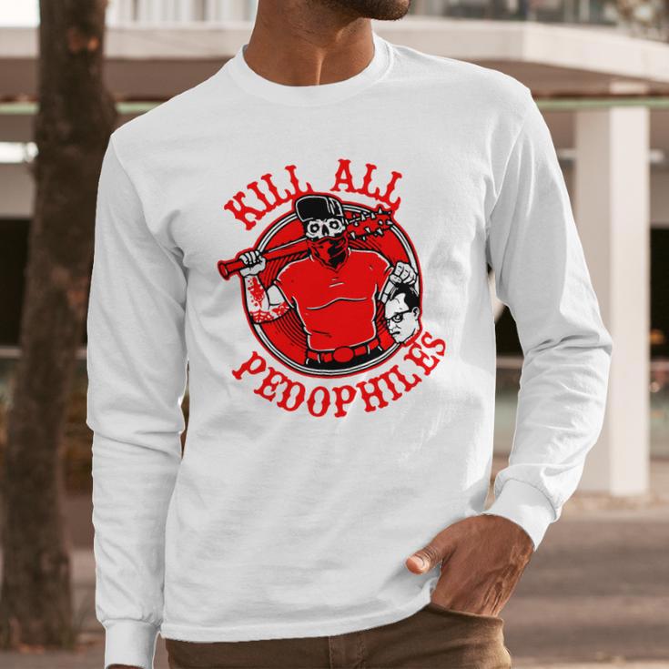 Kill All Pedophiles Shirt Mf Long Sleeve T-Shirt Gifts for Him