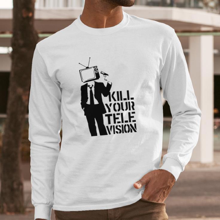 Kill Your Television T-Shirt Long Sleeve T-Shirt Gifts for Him