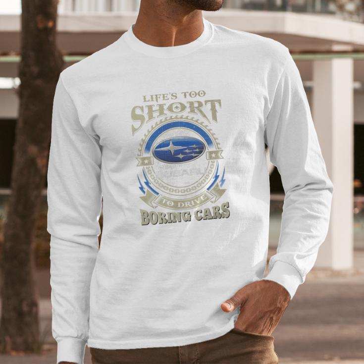 Lifes Too Short Subaru Long Sleeve T-Shirt Gifts for Him