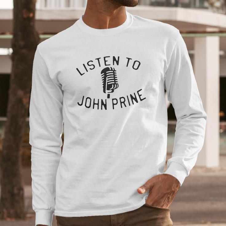 Listen To John Prine Long Sleeve T-Shirt Gifts for Him