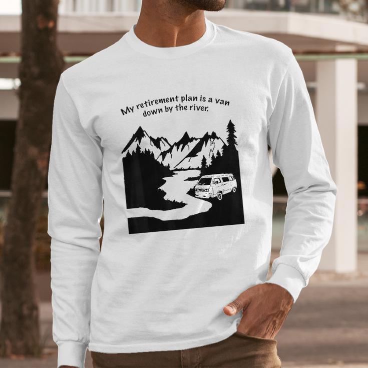 Living In A Van Down By The River Camping And Hiking Long Sleeve T-Shirt Gifts for Him