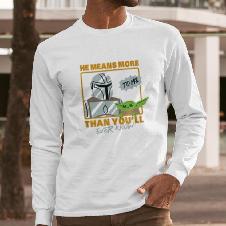 The Mandalorian The Child He Means More To Me Than You Know Long Sleeve T-Shirt Gifts for Him