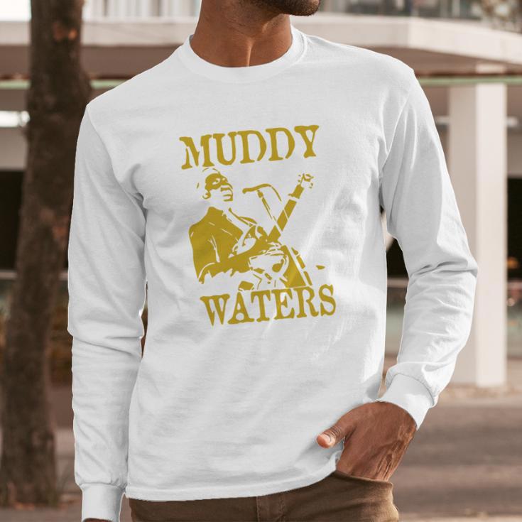 Muddy Waters Long Sleeve T-Shirt Gifts for Him