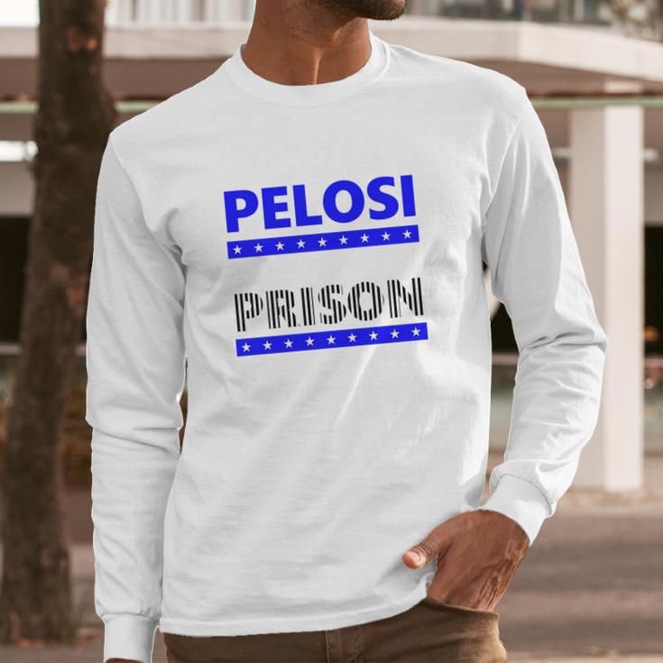 Nancy Pelosi For Prison Long Sleeve T-Shirt Gifts for Him