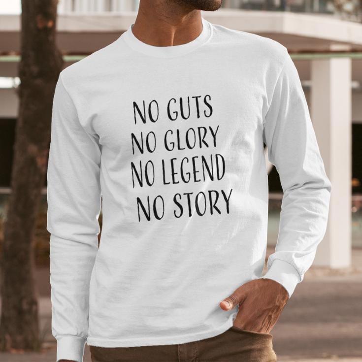 No Guts No Glory No Legend No Story Motivational Long Sleeve T-Shirt Gifts for Him