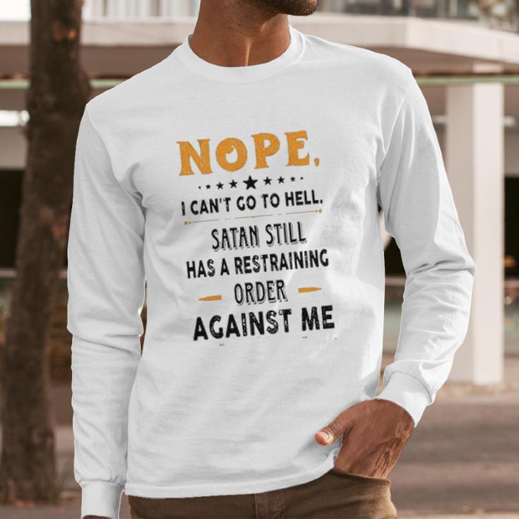 Nope I Can Not Go To Hell Great Enjoyable Gift 2022 Long Sleeve T-Shirt Gifts for Him