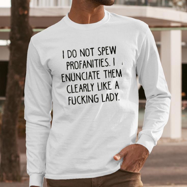 I Do Not Spew I Enunciate Them Clearly Good Gift Long Sleeve T-Shirt Gifts for Him